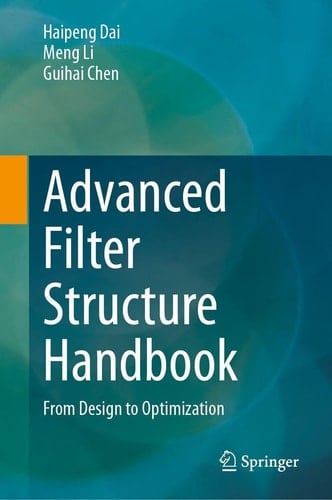 Advanced Filter Structure Handbook From Design to Optimization