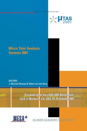 Micro Total Analysis Systems 2001 Proceedings of the μTAS 2001 Symposium, held in Monterey, CA, USA 21–25 October, 2001