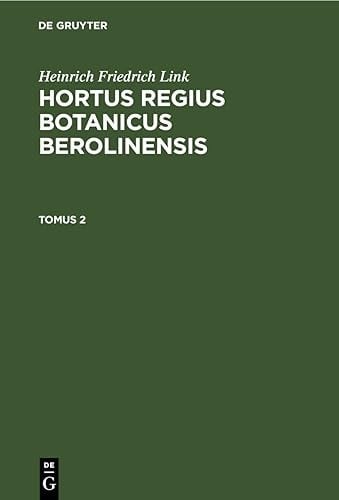 Heinrich Friedrich Link: Hortus Regius Botanicus Berolinensis. Tomus 2