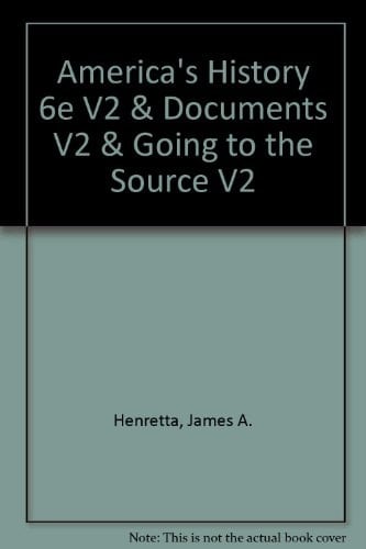 America's History, 6th Edition, Volume 2 & Documents, Volume 2 & Going to the Source, Volume 2