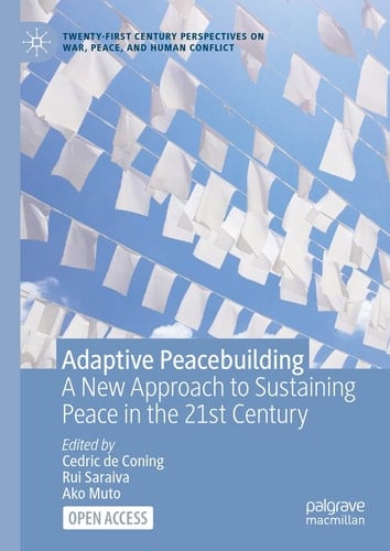 Adaptive Peacebuilding A New Approach to Sustaining Peace in the 21st Century