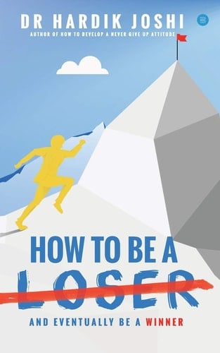 How To Be A Loser And Eventually Be A Winner