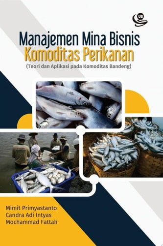 Manajemen Mina Bisnis Komoditi Perikanan Teori dan Aplikasi pada Komoditas Bandeng