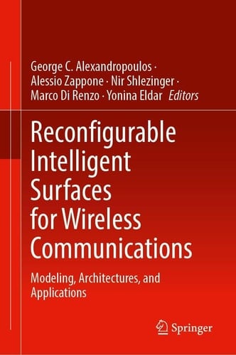 Reconfigurable Intelligent Surfaces for Wireless Communications Modeling, Architectures, and Applications