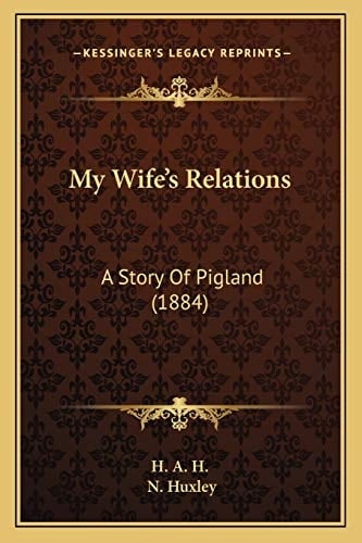 My Wife's Relations: A Story Of Pigland (1884)