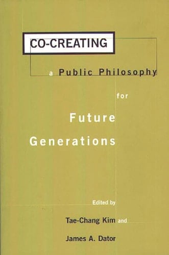 Co-creating a Public Philosophy for Future Generations (Praeger Studies on the 21st Century)
