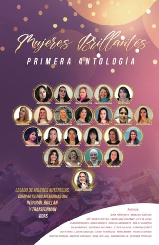 MUJERES BRILLANTES, PRIMERA ANTOLOGÍA: LEGADO DE MUJERES AUTÉNTICAS, COMPARTIENDO MEMORIAS QUE INSPIRAN, BRILLAN Y TRANSFORMAN VIDAS (Spanish Edition)