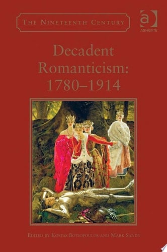 Decadent Romanticism: 1780-1914