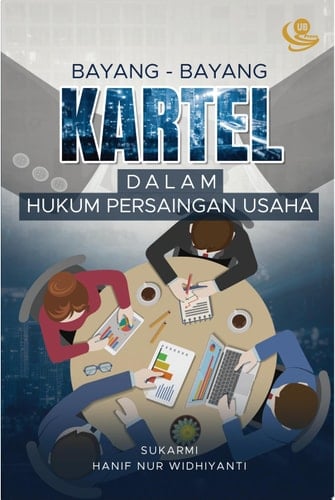 Bayang-Bayang Kartel dalam Hukum Persaingan Usaha