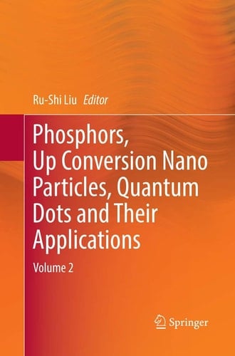 Phosphors, Up Conversion Nano Particles, Quantum Dots and Their Applications Volume 2