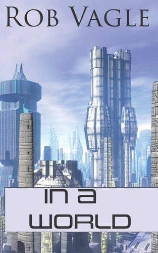 In A World Six Science Fiction Short Stories