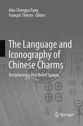 The Language and Iconography of Chinese Charms Deciphering a Past Belief System