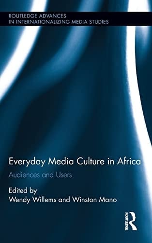 Everyday Media Culture in Africa Audiences and Users