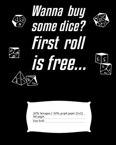 Wanna Buy Some Dice? First Roll Is Free... Mapping Paper for the Dungeon Master with Alternating Hexagon Paper (Small) and Graph Paper (5x5)