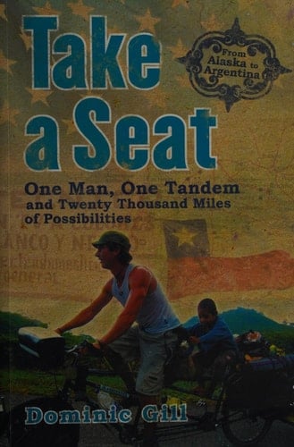 Take a Seat One Man, One Tandem and Twenty Thousand Miles of Possibilities