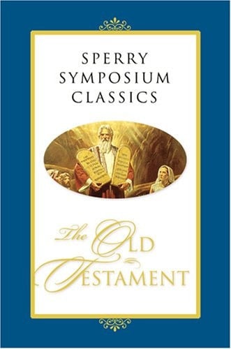 Sperry Symposium Classics The Old Testament