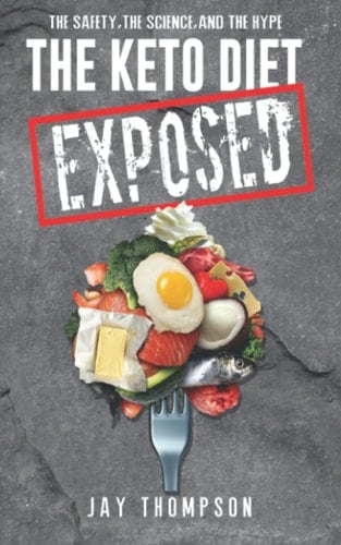 The Keto Diet Exposed: the Safety, the Science, and the Hype