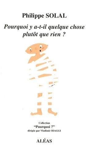 Pourquoi y a-t-il quelque chose plutôt que rien ?