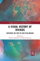 A Visual History of HIV/AIDS Exploring the Face of AIDS Film Archive