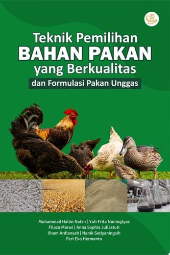 Teknik Pemilihan Bahan Pakan Berkualitas dan Formulasi Pakan Unggas