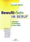Bewusst-Sein im Beruf Lebenssinn und Erfüllung in zehn Stufen