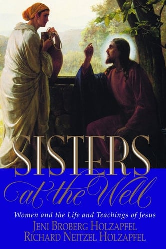 Sisters at the Well Women and the Life and Teachings of Jesus