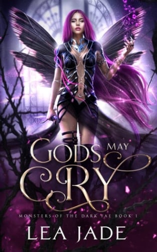 Gods May Cry: A Monster Romance (Monsters of the Dark Fae)