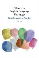 Silence in English Language Pedagogy From Research to Practice