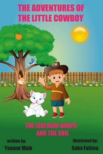 The Adventures of The Little Cowboy The Leaf, Raindrops, and The Soil