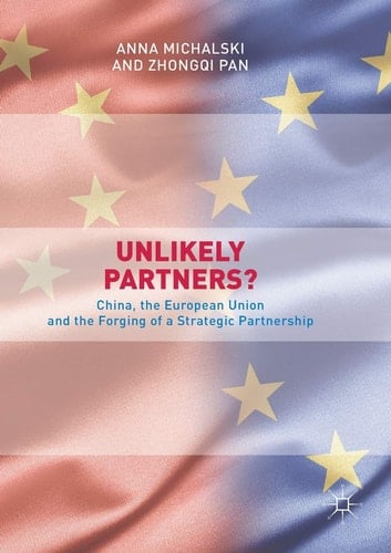 Unlikely Partners? China, the European Union and the Forging of a Strategic Partnership