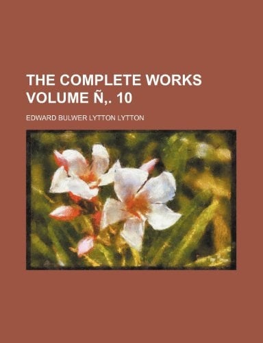 The Complete Works Volume N . 10