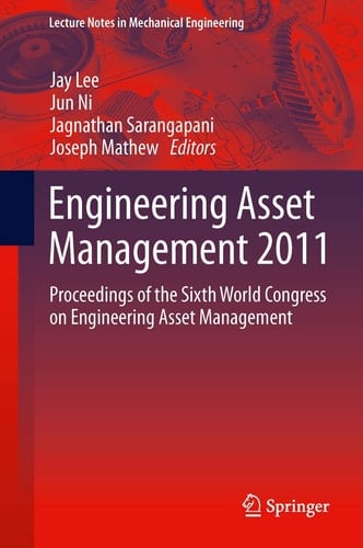Engineering Asset Management 2011 Proceedings of the Sixth World Congress on Engineering Asset Management