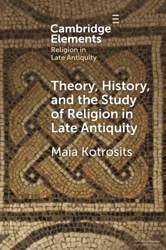 Theory, History, and the Study of Religion in Late Antiquity Speculative Worlds
