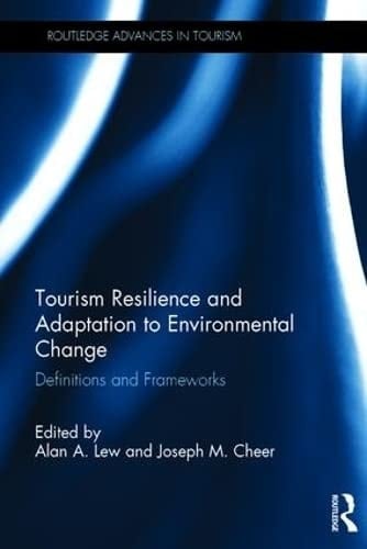 Tourism Resilience and Adaptation to Environmental Change Definitions and Frameworks