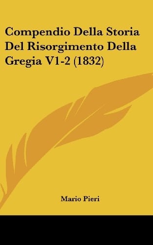Compendio Della Storia Del Risorgimento Della Gregia V1-2 (1832) (Italian Edition)