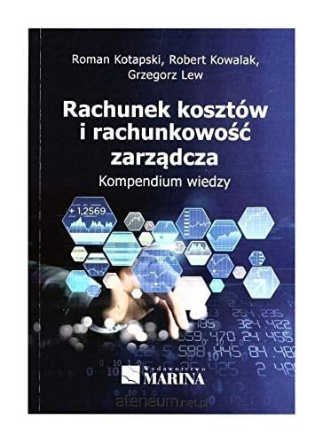 Rachunek kosztów i rachunkowość zarządcza kompendium wiedzy