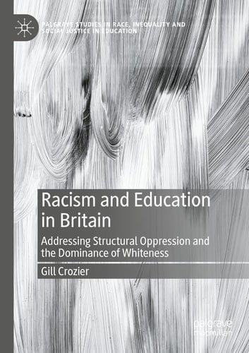 Racism and Education in Britain Addressing Structural Oppression and the Dominance of Whiteness