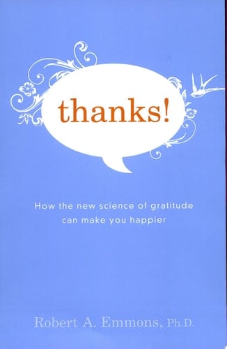 Thanks! How the New Science of Gratitude Can Make You Happier