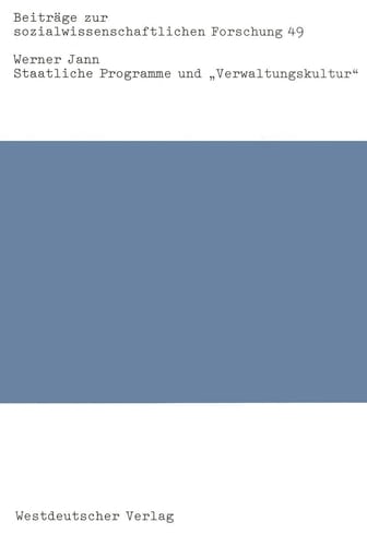 Staatliche Programme Und "verwaltungskultur": Bekämpfung Des Drogenmißbrauchs Und Der Jugendarbeitslosigkeit in Schweden, Großbritannien Und Der ... Forschung, 49) (German Edition)