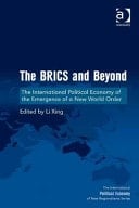 The BRICS and Beyond The International Political Economy of the Emergence of a New World Order