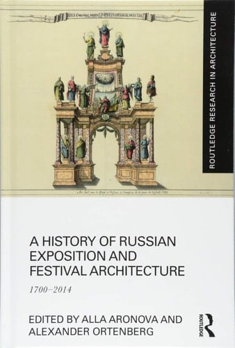 A History of Russian Exposition and Festival Architecture 1700-2014