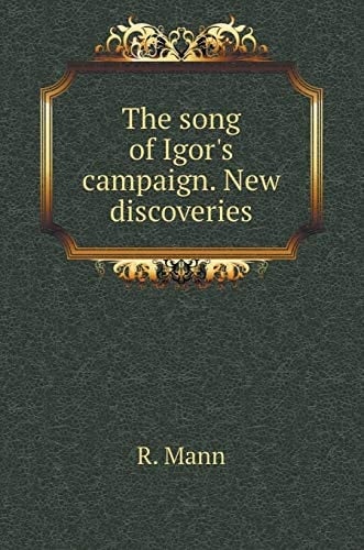 The Song of Igor's Campaign. New discoveries (Russian Edition)