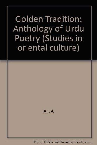 The golden tradition;: An anthology of Urdu poetry (Studies in Oriental culture)