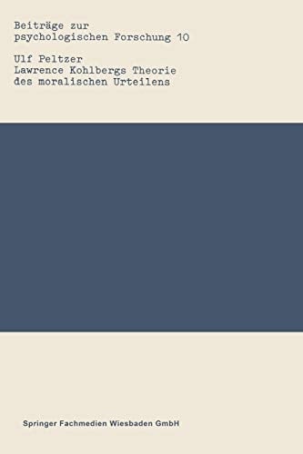 Lawrence Kohlbergs Theorie des moralischen Urteilens Eine wissenschaftstheoretische und forschungspraktische Analyse