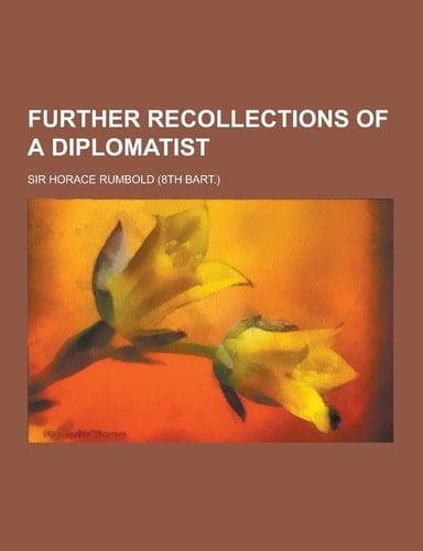 Further Recollections of a Diplomatist