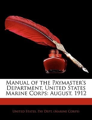 Manual of the Paymaster's Department, United States Marine Corps: August, 1912