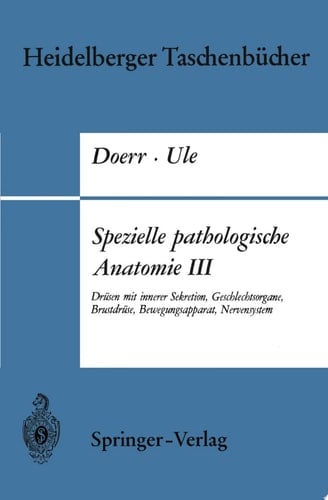 Spezielle pathologische Anatomie III Drüsen mit innerer Sekretion, Geschlechtsorgane, Brustdrüse, Bewegungsapparat, Nervensystem