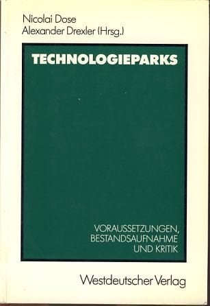 Technologieparks: Voraussetzungen, Bestandsaufnahme und Kritik (German Edition)