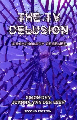 The TV Delusion A Psychology of Belief