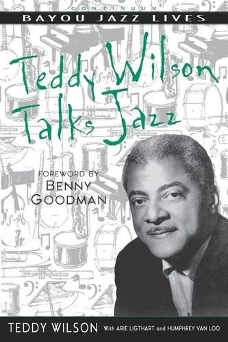 Teddy Wilson Talks Jazz: The Autobiography of Teddy Wilson (Bayou Jazz Lives)